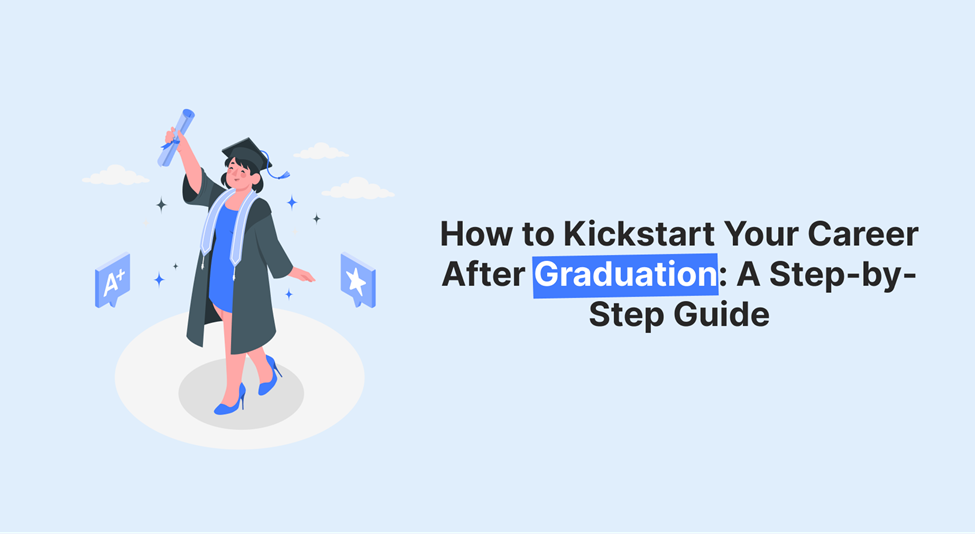 Graduate holding diploma with text about how to kickstart a career after graduation in a step-by-step guide.